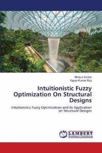 Intuitionistic Fuzzy Optimization On Structural Designs