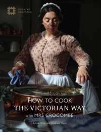 How to Cook the Victorian Way with Mrs Crocombe