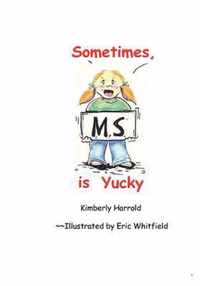 Sometimes M.S. is Yucky