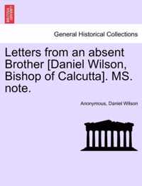 Letters from an Absent Brother [Daniel Wilson, Bishop of Calcutta]. Ms. Note.