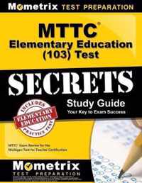 MTTC Elementary Education (103) Test Secrets Study Guide