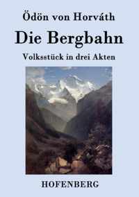 Die Bergbahn: Volksstück in drei Akten