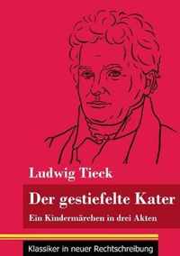 Der gestiefelte Kater: Ein Kindermärchen in drei Akten, mit Zwischenspielen, einem Prolog und einem Epilog (Band 168, Klassiker in neuer Rech