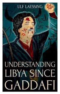 Understanding Libya Since Gaddafi