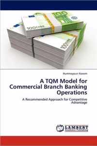 A TQM Model for Commercial Branch Banking Operations