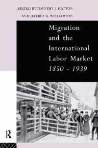 Migration and the International Labor Market 1850-1939