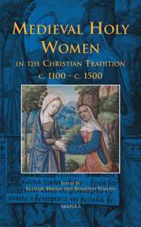 Medieval Holy Women in the Christian Tradition c. 1100-c. 1500