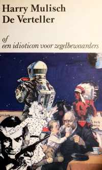 De verteller, of Een idioticon voor zegelbewaarders - Harry Mulisch