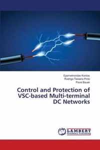 Control and Protection of VSC-based Multi-terminal DC Networks