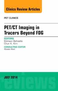 PET/CT Imaging in Tracers Beyond FDG, An Issue of PET Clinics