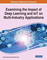 Examining the Impact of Deep Learning and IoT on Multi-Industry Applications