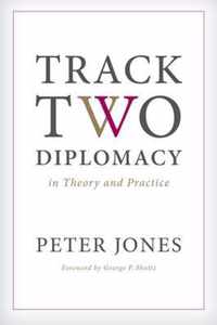 Track Two Diplomacy in Theory and Practice