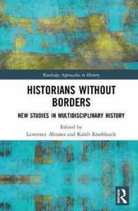 Historians Without Borders: New Studies in Multidisciplinary History