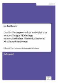 Das Ernahrungsverhalten unbegleiteter minderjahriger Fluchtlinge unterschiedlicher Herkunftslander im Akkulturationsprozess