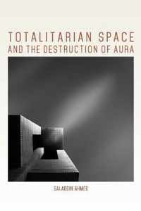 Totalitarian Space and the Destruction of Aura