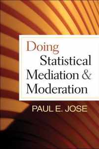 Doing Statistical Mediation and Moderation