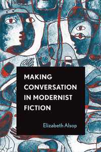 Making Conversation in Modernist Fiction