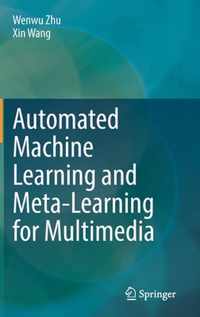 Automated Machine Learning and Meta-Learning for Multimedia