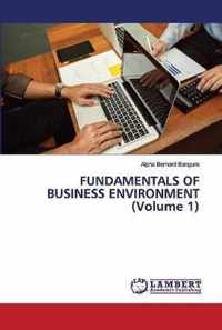 FUNDAMENTALS OF BUSINESS ENVIRONMENT (Volume 1)