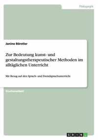 Zur Bedeutung kunst- und gestaltungstherapeutischer Methoden im alltaglichen Unterricht