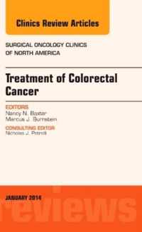 Treatment of Colorectal Cancer, An Issue of Surgical Oncology Clinics of North America