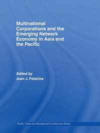 Multinational Corporations and the Emerging Network Economy in Asia and the Pacific