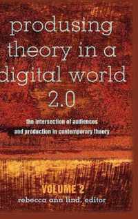 Produsing Theory in a Digital World 2.0