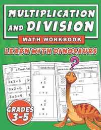 Multiplication and Division Math Workbook, Learn with Dinosaurs Grades 3-5