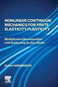 Nonlinear Continuum Mechanics for Finite Elasticity-Plasticity