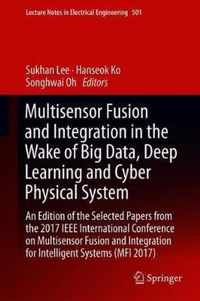 Multisensor Fusion and Integration in the Wake of Big Data, Deep Learning and Cyber Physical System