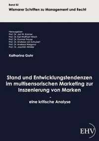 Stand und Entwicklungstendenzen im multisensorischen Marketing zur Inszenierung von Marken - eine kritische Analyse