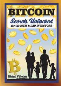 Bitcoin The Secrets Unlocked for Mum and Dad Investors