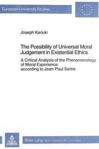 The Possibility of Universal Moral Judgement in Existential Ethics: A Critical Analysis of the Phenomenology of Moral Experience According to Jean-Pau