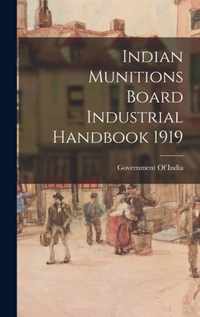 Indian Munitions Board Industrial Handbook 1919