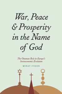 War, Peace, and Prosperity in the Name of God