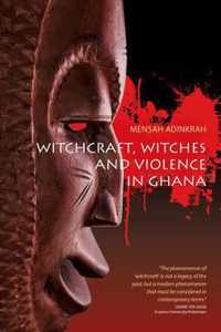 Witchcraft, Witches, and Violence in Ghana