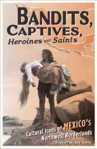 Bandits, Captives, Heroines, and Saints