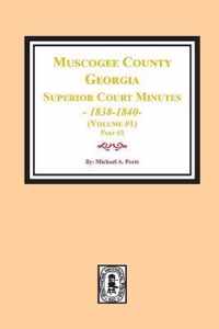 Muscogee County, Georgia Superior Court Minutes, 1838-1840. Volume #1 - part 3