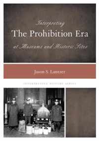 Interpreting the Prohibition Era at Museums and Historic Sites