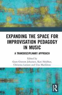 Expanding the Space for Improvisation Pedagogy in Music