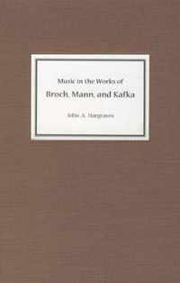 Music in the Works of Broch, Mann, and Kafka