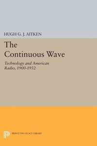 The Continuous Wave - Technology and American Radio, 1900-1932