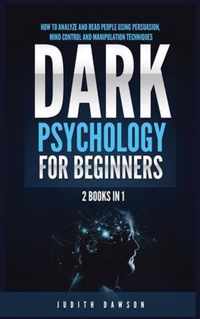 Dark Psychology for Beginners: 2 Books in 1