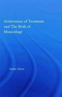 Aristoxenus of Tarentum and the Birth of Musicology