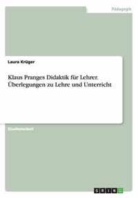 Klaus Pranges Didaktik fur Lehrer. UEberlegungen zu Lehre und Unterricht