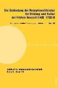 Die Bedeutung der Rezeptionsliteratur fuer Bildung und Kultur der Fruehen Neuzeit (14001750), Bd. II