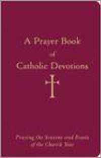 A Prayer Book of Catholic Devotions