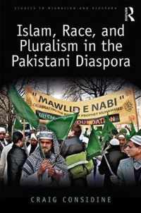 Islam, Race, and Pluralism in the Pakistani Diaspora