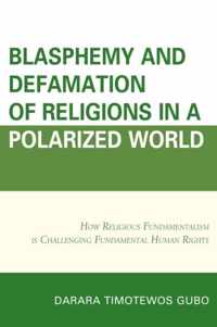 Blasphemy and Defamation of Religions in a Polarized World