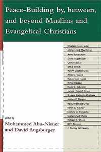 Peace-Building By, Between, and Beyond Muslims and Evangelical Christians